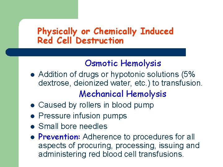 Physically or Chemically Induced Red Cell Destruction Osmotic Hemolysis l Addition of drugs or