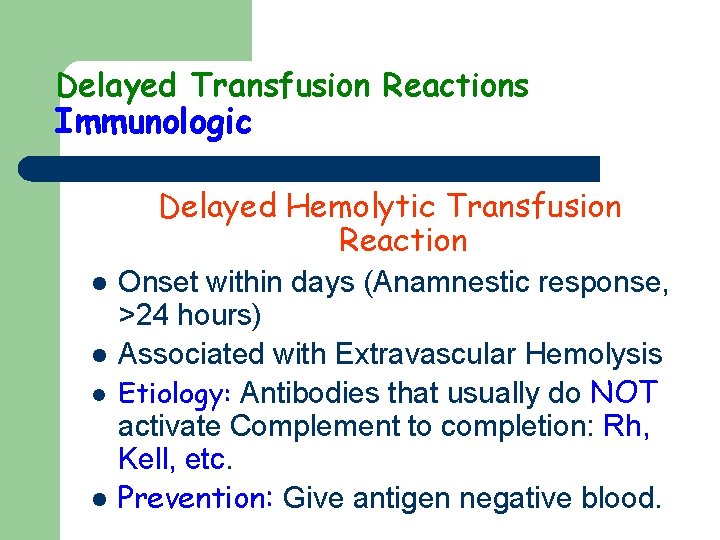 Delayed Transfusion Reactions Immunologic Delayed Hemolytic Transfusion Reaction l l Onset within days (Anamnestic