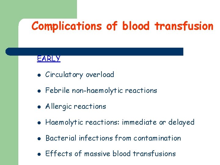 Complications of blood transfusion EARLY l Circulatory overload l Febrile non-haemolytic reactions l Allergic