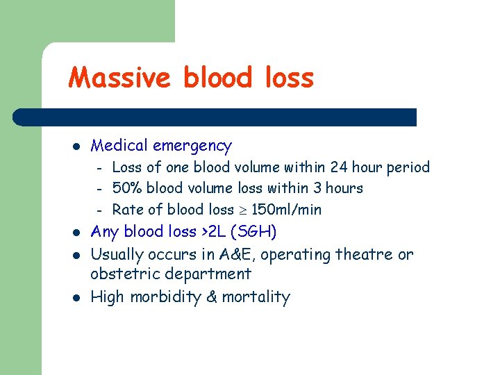 Massive blood loss l Medical emergency – – – l l l Loss of