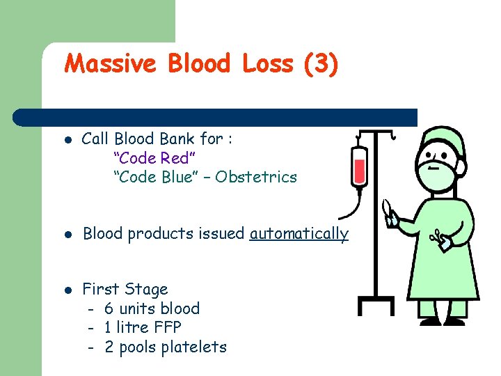 Massive Blood Loss (3) l l l Call Blood Bank for : “Code Red”