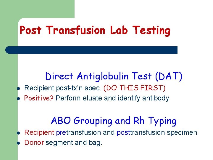 Post Transfusion Lab Testing Direct Antiglobulin Test (DAT) l l Recipient post-tx’n spec. (DO