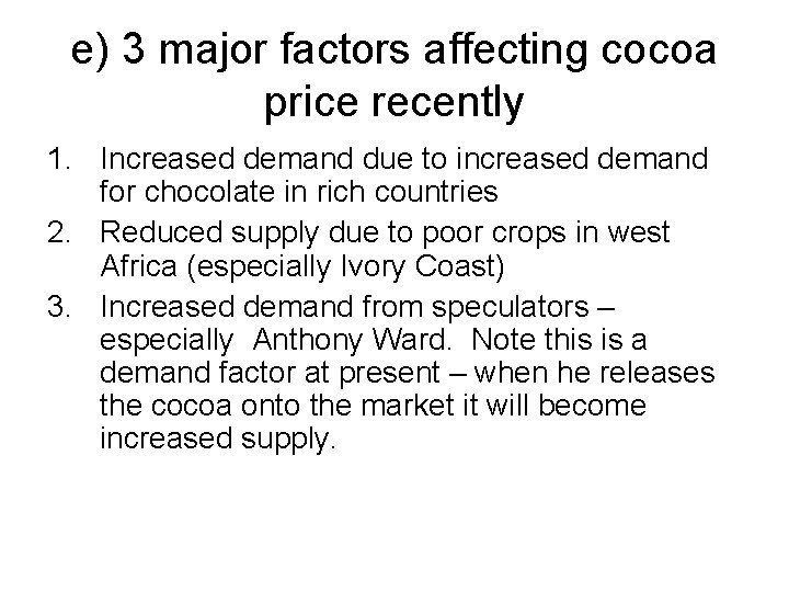 e) 3 major factors affecting cocoa price recently 1. Increased demand due to increased