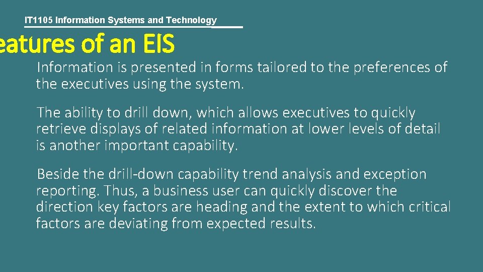 IT 1105 Information Systems and Technology eatures of an EIS Information is presented in