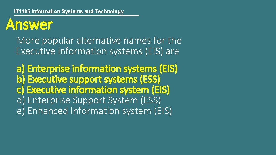 IT 1105 Information Systems and Technology Answer More popular alternative names for the Executive