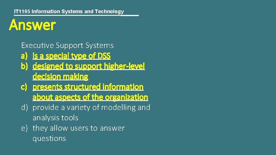 IT 1105 Information Systems and Technology Answer Executive Support Systems a) is a special