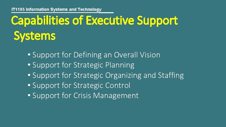 IT 1105 Information Systems and Technology Capabilities of Executive Support Systems • Support for