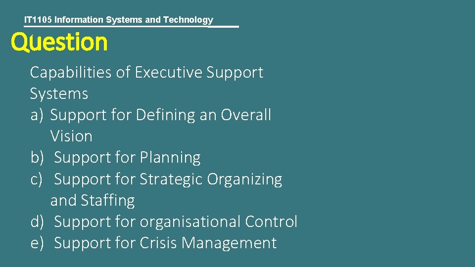 IT 1105 Information Systems and Technology Question Capabilities of Executive Support Systems a) Support