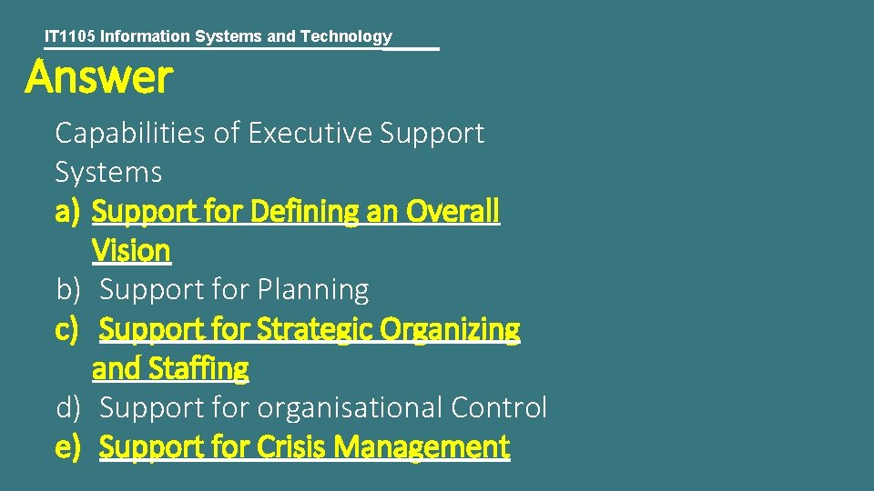 IT 1105 Information Systems and Technology Answer Capabilities of Executive Support Systems a) Support