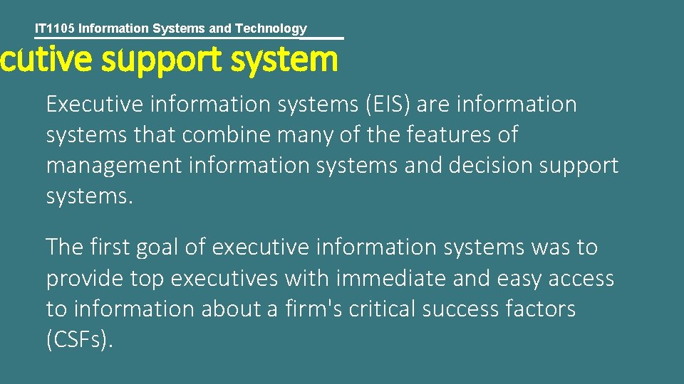 IT 1105 Information Systems and Technology cutive support system Executive information systems (EIS) are