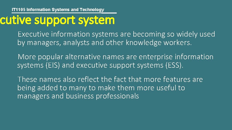 IT 1105 Information Systems and Technology cutive support system Executive information systems are becoming