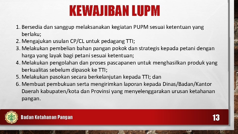 KEWAJIBAN LUPM 1. Bersedia dan sanggup melaksanakan kegiatan PUPM sesuai ketentuan yang berlaku; 2.