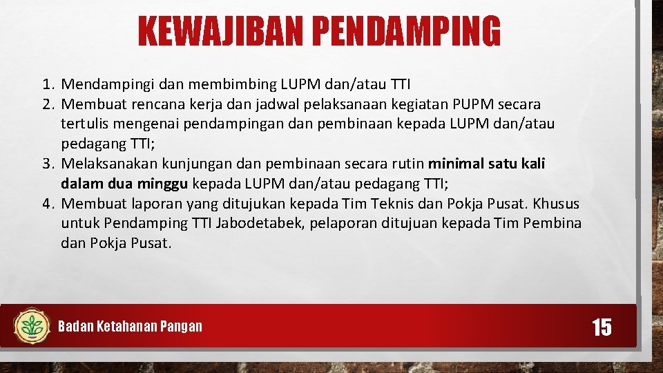 KEWAJIBAN PENDAMPING 1. Mendampingi dan membimbing LUPM dan/atau TTI 2. Membuat rencana kerja dan