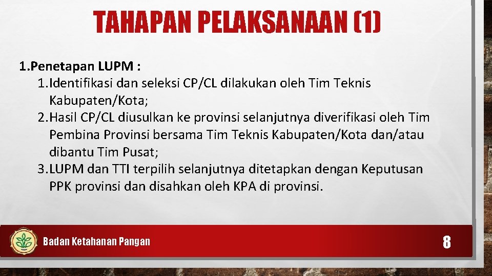 TAHAPAN PELAKSANAAN (1) 1. Penetapan LUPM : 1. Identifikasi dan seleksi CP/CL dilakukan oleh