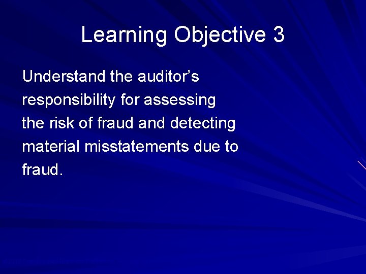 Learning Objective 3 Understand the auditor’s responsibility for assessing the risk of fraud and
