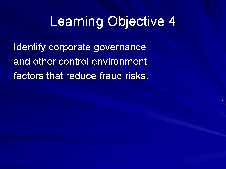 Learning Objective 4 Identify corporate governance and other control environment factors that reduce fraud