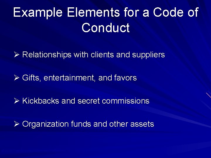 Example Elements for a Code of Conduct Ø Relationships with clients and suppliers Ø