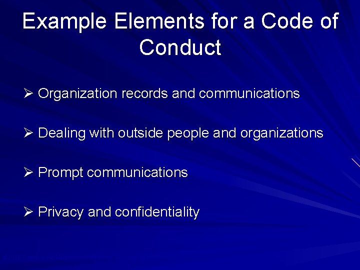 Example Elements for a Code of Conduct Ø Organization records and communications Ø Dealing