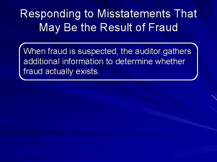 Responding to Misstatements That May Be the Result of Fraud When fraud is suspected,