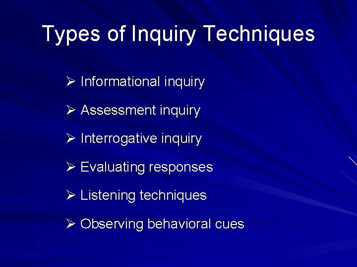 Types of Inquiry Techniques Ø Informational inquiry Ø Assessment inquiry Ø Interrogative inquiry Ø