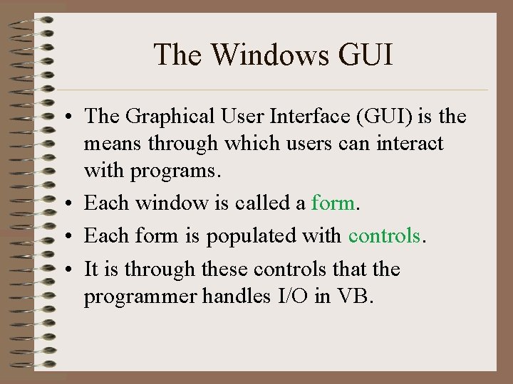 The Windows GUI • The Graphical User Interface (GUI) is the means through which