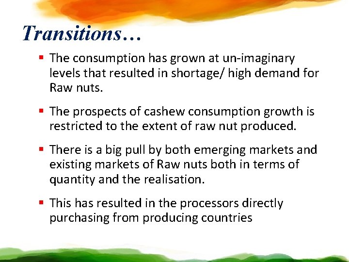 Transitions… § The consumption has grown at un-imaginary levels that resulted in shortage/ high