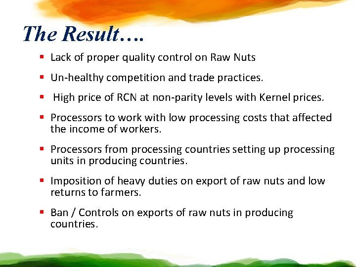 The Result…. § Lack of proper quality control on Raw Nuts § Un-healthy competition