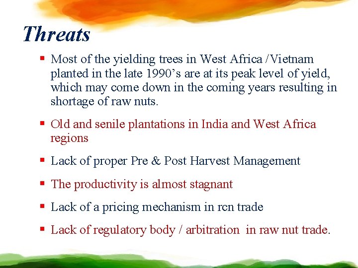 Threats § Most of the yielding trees in West Africa /Vietnam planted in the