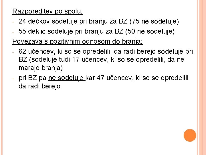 Razporeditev po spolu: - 24 dečkov sodeluje pri branju za BZ (75 ne sodeluje)