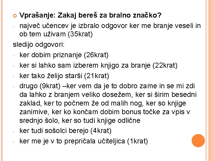 Vprašanje: Zakaj bereš za bralno značko? - največ učencev je izbralo odgovor ker me