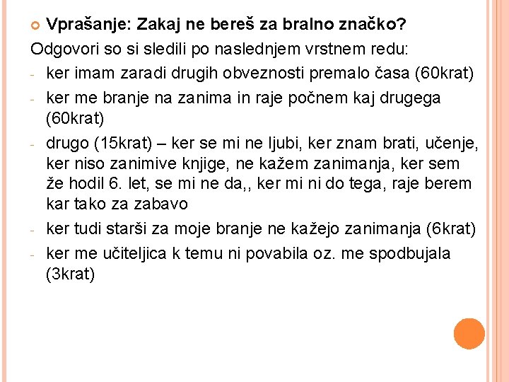 Vprašanje: Zakaj ne bereš za bralno značko? Odgovori so si sledili po naslednjem vrstnem