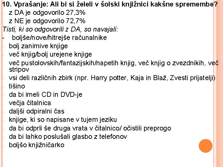 10. Vprašanje: Ali bi si želeli v šolski knjižnici kakšne spremembe? - z DA