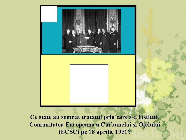 7 Ce state au semnat tratatul prin care s-a instituit Comunitatea Europeană a Cărbunelui 7 Ce state au semnat tratatul prin care s-a instituit Comunitatea Europeană a Cărbunelui