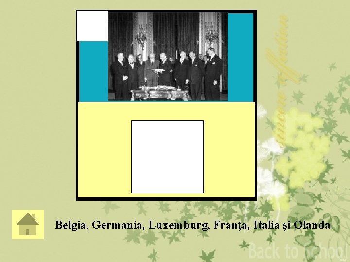 7 Belgia, Germania, Luxemburg, Franţa, Italia şi Olanda 7 Belgia, Germania, Luxemburg, Franţa, Italia şi Olanda