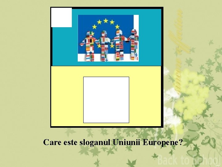 9 Care este sloganul Uniunii Europene? 9 Care este sloganul Uniunii Europene?