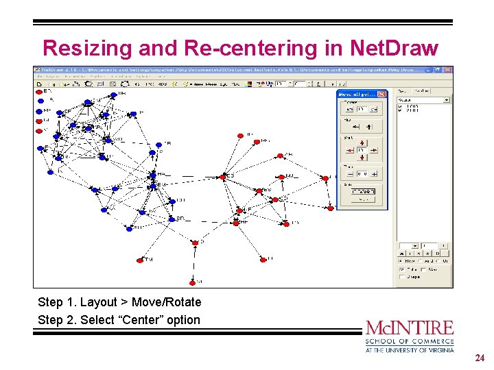 Resizing and Re-centering in Net. Draw Step 1. Layout > Move/Rotate Step 2. Select