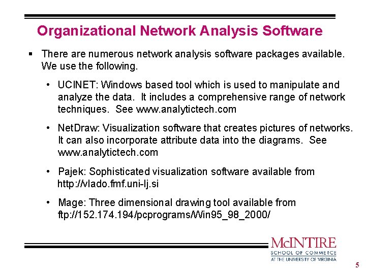 Organizational Network Analysis Software § There are numerous network analysis software packages available. We