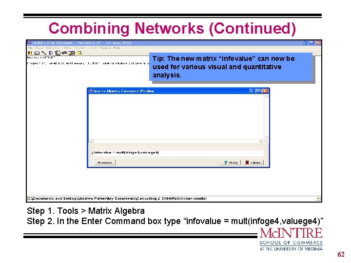 Combining Networks (Continued) Tip: The new matrix “infovalue” can now be used for various