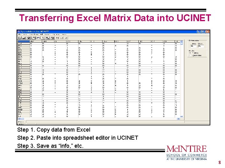 Transferring Excel Matrix Data into UCINET Step 1. Copy data from Excel Step 2.