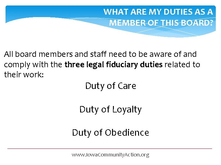 WHAT ARE MY DUTIES AS A MEMBER OF THIS BOARD? All board members and