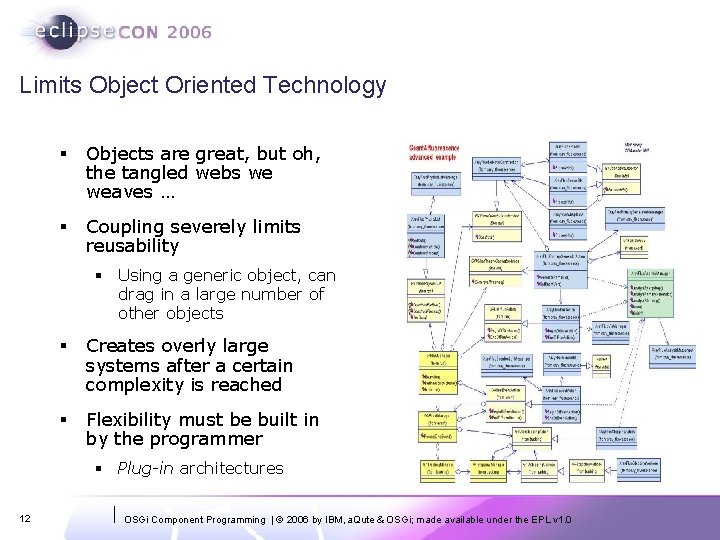 Limits Object Oriented Technology § Objects are great, but oh, the tangled webs we