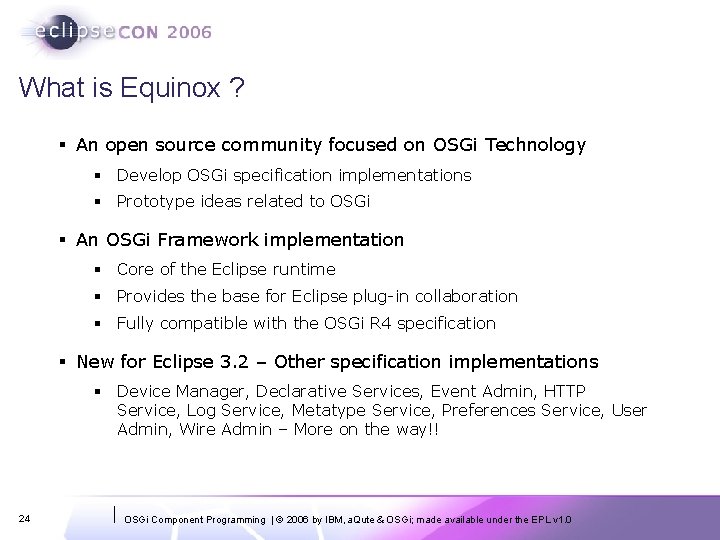What is Equinox ? § An open source community focused on OSGi Technology §