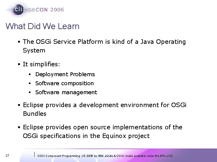 What Did We Learn § The OSGi Service Platform is kind of a Java