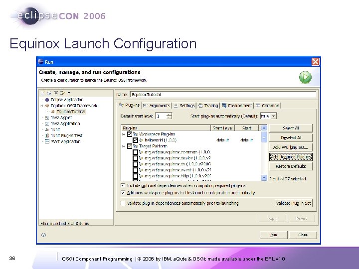 Equinox Launch Configuration 36 OSGi Component Programming | © 2006 by IBM, a. Qute