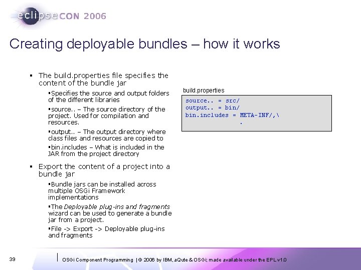 Creating deployable bundles – how it works § The build. properties file specifies the