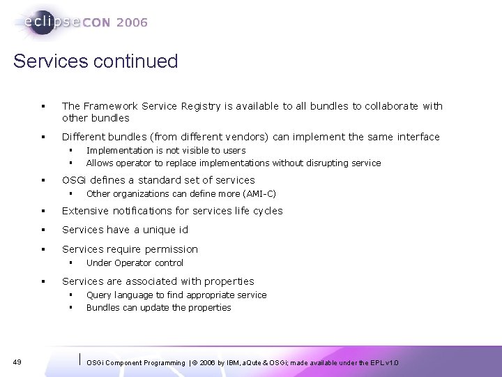 Services continued § The Framework Service Registry is available to all bundles to collaborate