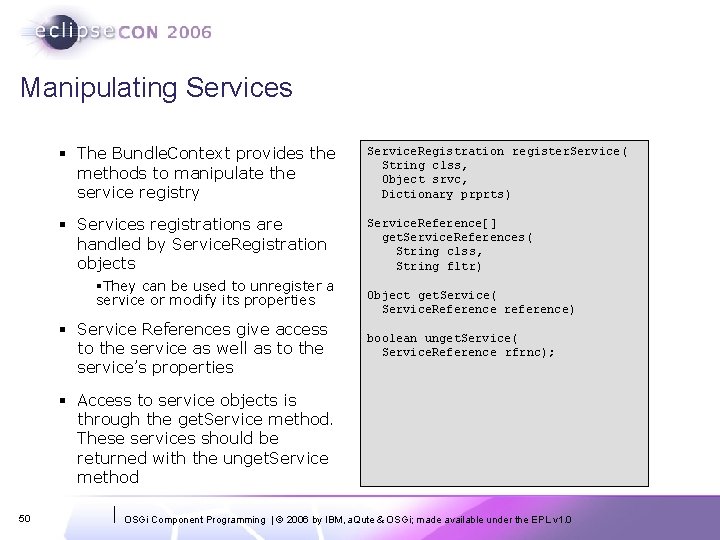 Manipulating Services § The Bundle. Context provides the methods to manipulate the service registry