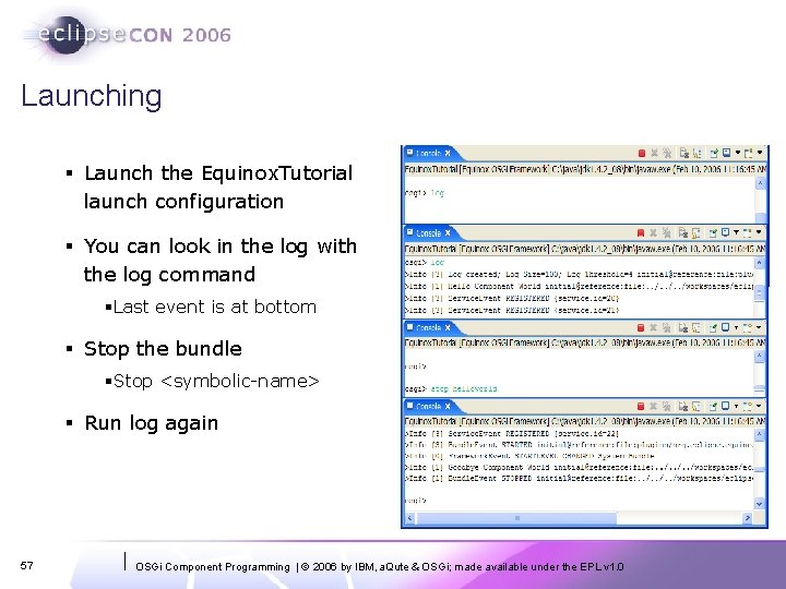 Launching § Launch the Equinox. Tutorial launch configuration § You can look in the