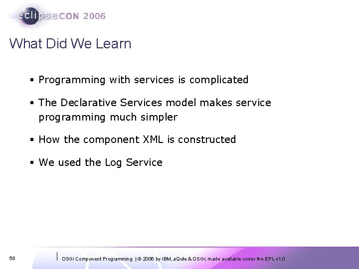 What Did We Learn § Programming with services is complicated § The Declarative Services