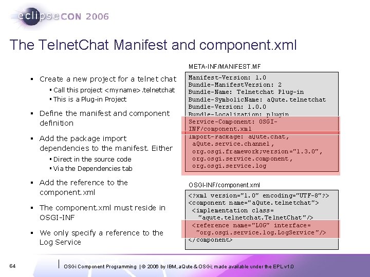 The Telnet. Chat Manifest and component. xml META-INF/MANIFEST. MF § Create a new project